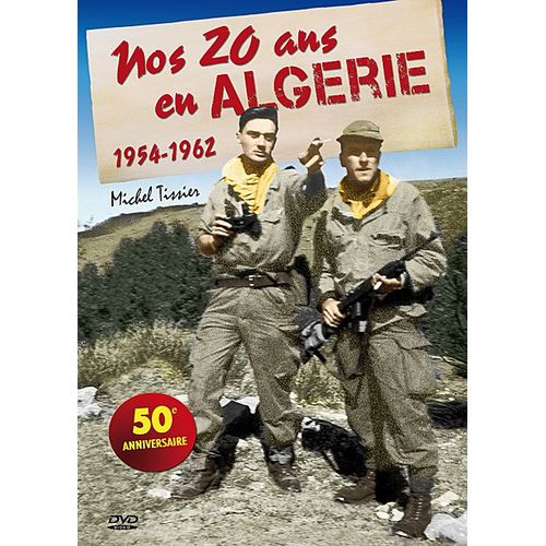 Nos 20 Ans En Algérie : 1954-1962