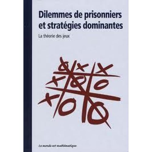 Dilemmes De Prisonniers Et Stratégies Dominantes ( La Théorie Des Jeux )