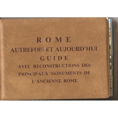 Rome Autrefois Et Aujourd¿Hui. Guide Avec Reconstruction Des Principaux Monuments De L¿Ancienne Rome