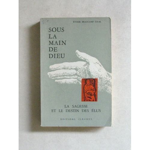 Sous La Main De Dieu, Tome Ii : La Sagesse Et Le Destin Des Élus