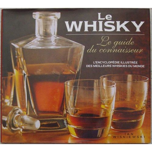 Le Whisky, Le Guide Du Connaisseur