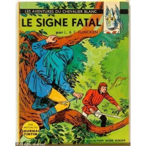 Les Aventures Du Chevalier Blanc : Le Signe Fatal