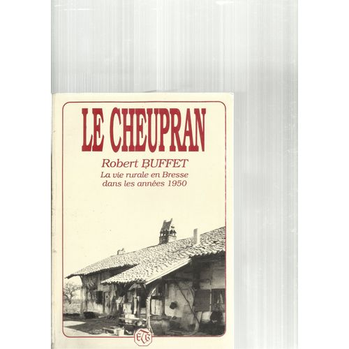 Le Cheupran - La Vie Rurale En Bresse Dans Les Années 1950