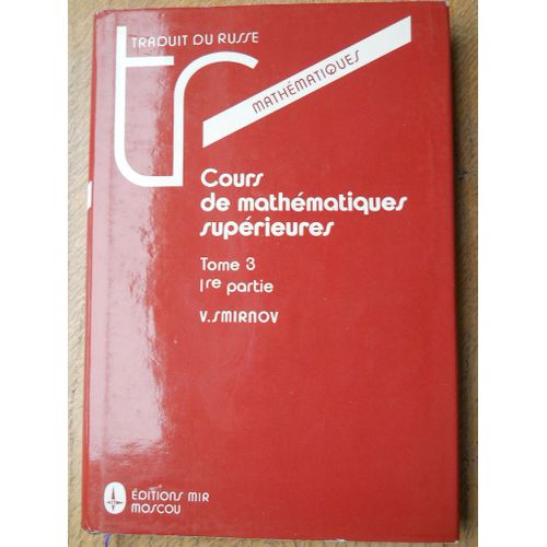 Cours De Mathématiques Supérieures - Tome 3, 1ère Partie