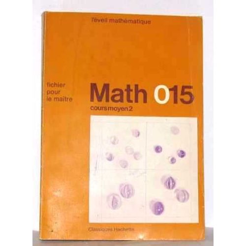 Math 015, L'éveil Mathématique, Cours Moyen Ii Fichier Pour Le Maître