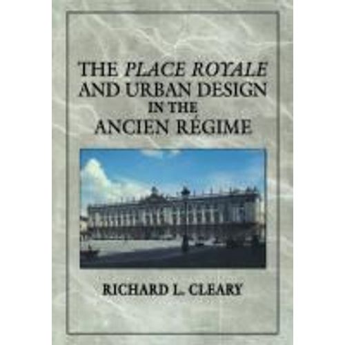 The Place Royale And Urban Design In The Ancien R Gime