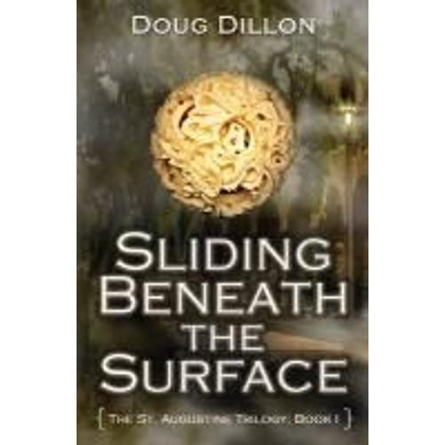 Sliding Beneath The Surface [The St. Augustine Trilogy: The St. Augustine Trilogy Book 1