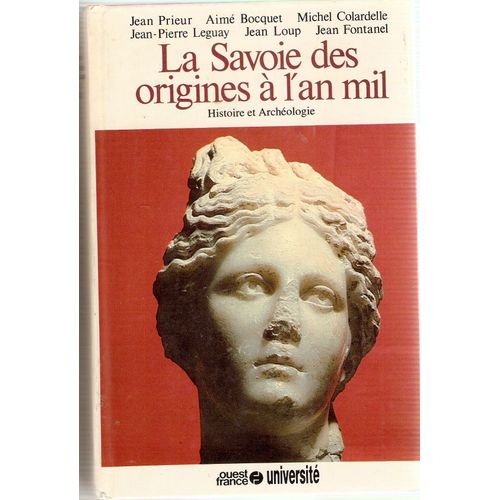 Histoire De La Savoie - Tome 1, La Savoie Des Origines À L'an Mil