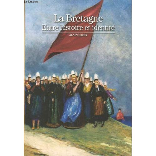 La Bretagne Entre Histoire Et Identite