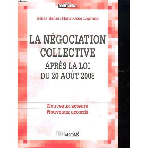 La Negociation Collective Apres La Loi Du 20 Aout 2008. Nouveaux Acteurs Nouveaux Accords.