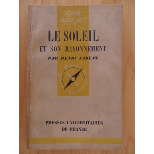Le Soleil Et Son Rayonnement - "Que Sais-Je ?" N° 230