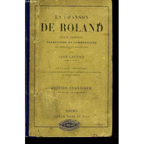 La Chanson De Roland. Texte Critique, Traduction Et Commentaire, Grammaire Et Glossaire Par Léon Gautier.