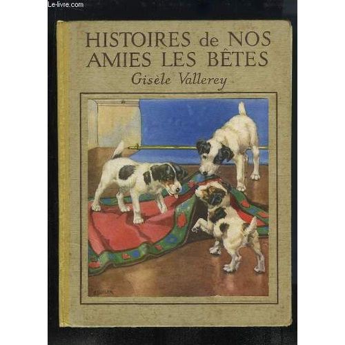 Histoires De Nos Amies Les Bêtes.