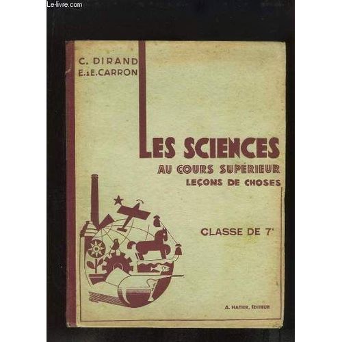 Les Sciences Au Cours Supérieur. Leçons De Choses. Classe De 7e Des Lycées Et Collèges. Livre De L'élève