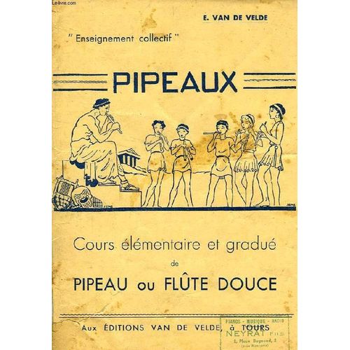 Pipeaux, Cours Elementaire Et Gradue De Pipeau Et Flute Douce