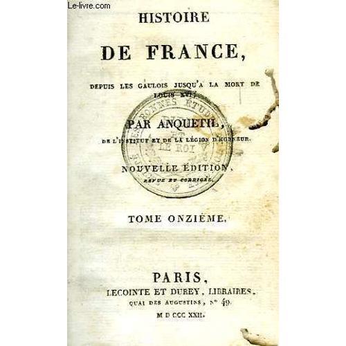 Histoire De France Depuis Les Gaulois Jusqu'a La Mort De Louis Xvi, Tome Xi