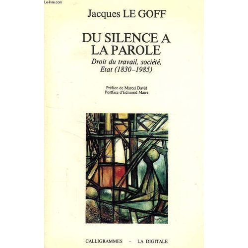 Du Silence A La Parole, Droit Du Travail, Societe, Etat, 1830-1985