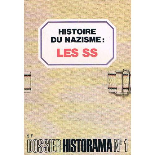 Historama Hors Série N° 1 : Histoire Du Nazisme, Les Ss