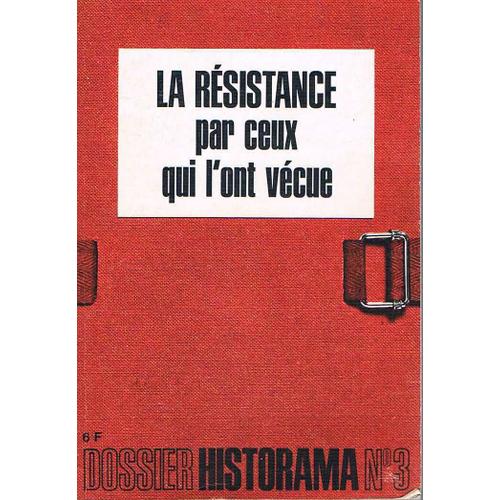 Historama Hors Série N° 3 : La Résistance Par Ceux Qui L'ont Vécue