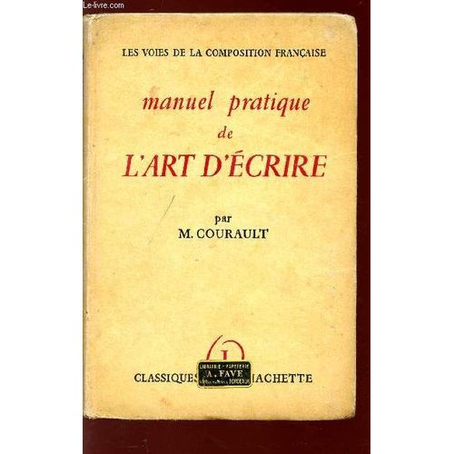 Manuel Pratique De L'art D'ecrire - Collectin Les Voies De La Composition Francaise.