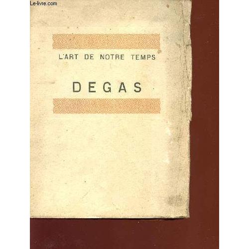 Degas - Collection L'art De Notre Temps.