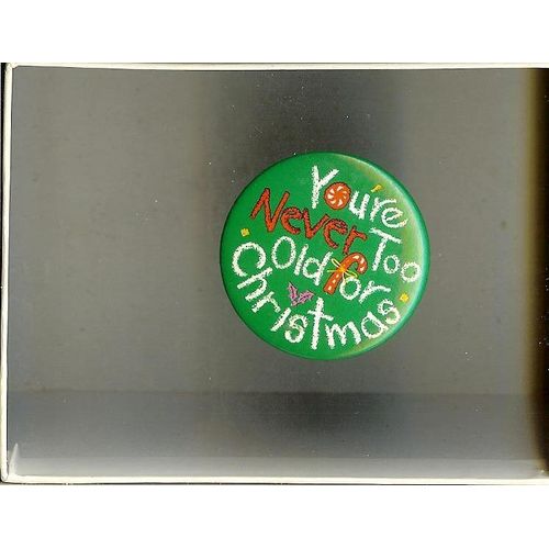 Badge You're Never Too Old For Christmas Diamètre 3.6 Cm