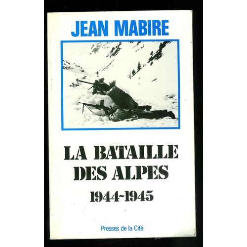 La Bataille Des Alpes Tome 1 - Maurienne, Novembre 1944-Mai 1945