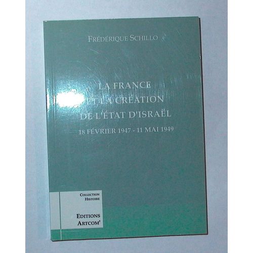 La France Et La Création De L'état D'israël - 18 Février 1947-11 Mai 1949