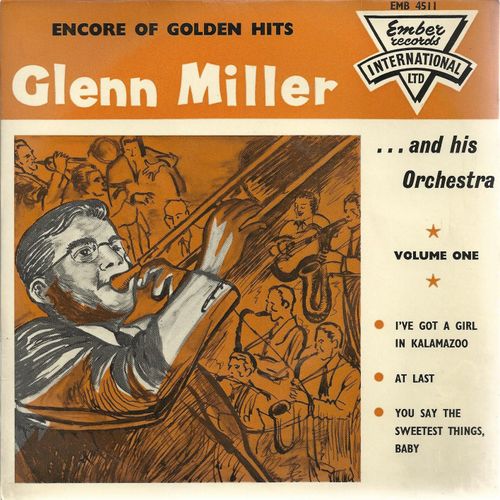 Encore Of Golden Hits Volume 1 : I've Got A Gal In Kalamazoo (Gordon - Warren) / At Last (Gordon - Warren) - You Say The Sweetest Things, Baby (Gordon - Warren)
