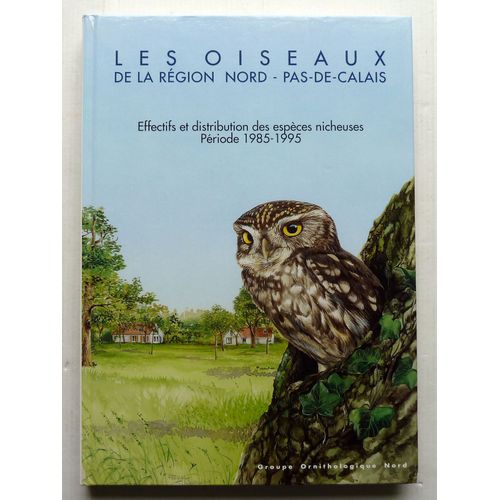 Les Oiseaux Dans La Région Nord-Pas-De-Calais Effectifs Et Distribution Des Espèces Nicheuses Période 1985-1995