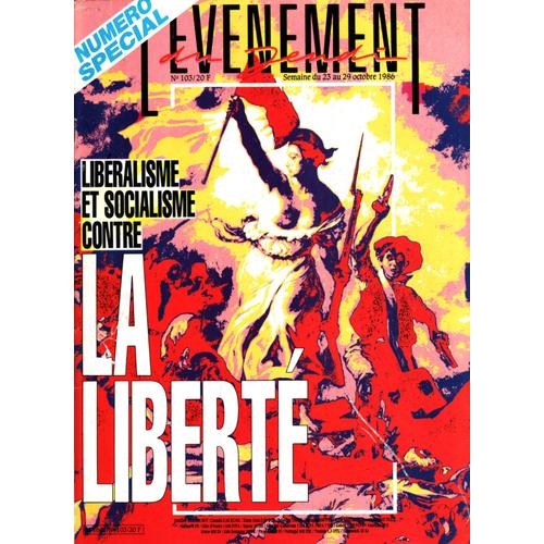 L' Evénement Du Jeudi 103. 23 Octobre 1986. Liberalisme Et Socialisme Contre La Liberté