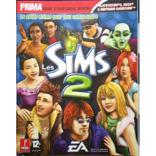 Les Sims 2 Guide Stratégique Officiel Prima: Playstation 2, Xbox Et Nintendo Gamecube