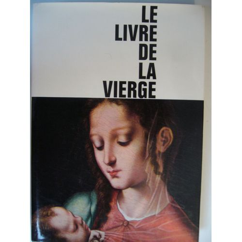 Le Livre De La Vierge - 91 Tableaux De Maîtres Choisis Par Yves Sjöberg Et 77 Poèmes Du Xiie Au Xxe Siècle, Recueillis Par Bertrand Guégan.