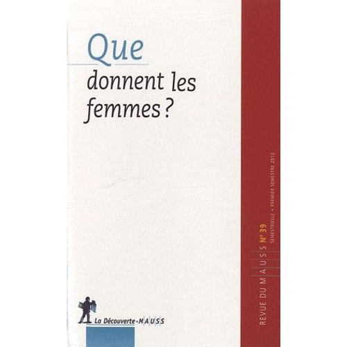 Revue Du Mauss N° 39, Premier Semestre 2012 - Que Donnent Les Femmes ?