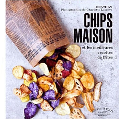 Chips Maison Et Les Meilleures Recettes De Frites