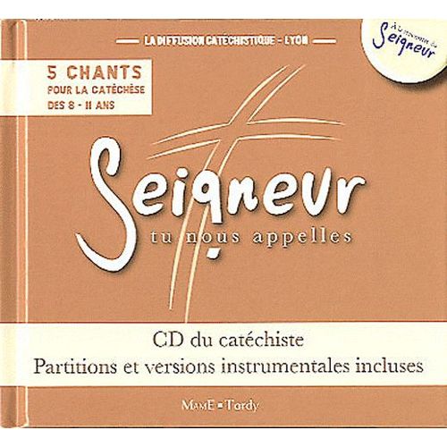 Seigneur Tu Nous Appelles - 5 Chants Pour Une Année De Catéchèse 8-11 Ans (1cd Audio)