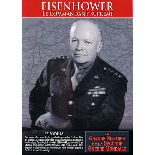 Eisenhower : Le Commandant Suprême