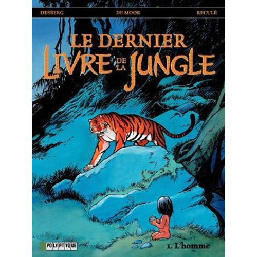Le Dernier Livre De La Jungle - Tome 1 - Homme (L')