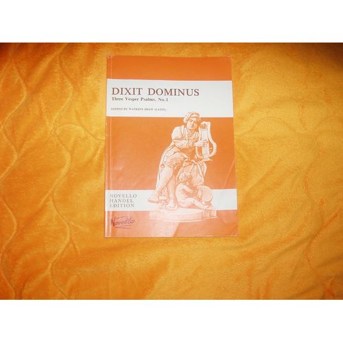 Dixit Dominus: Three Vesper Psalms, No. 1: Psalm 110 For Two Sopranos, Alto, Tenor & Bass Soli, Ssatb, Strings & Continuo