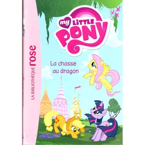 My Little Pony La Chasse Au Dragon Bibliothèque Rose