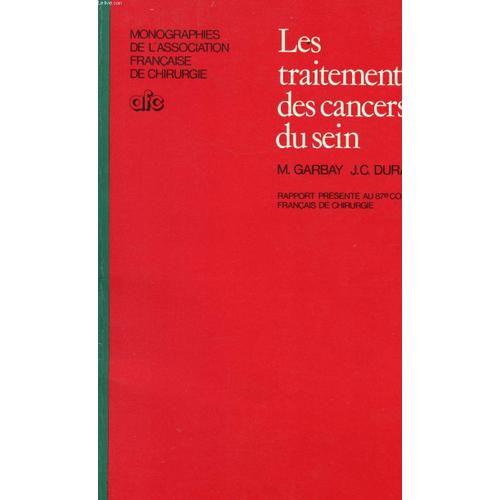 Les Traitements Des Cancers Du Sein - Rapport Présenté Au 87e Congrès Français De Chirurgie, Paris, 23 Au 26 Septembre 1985