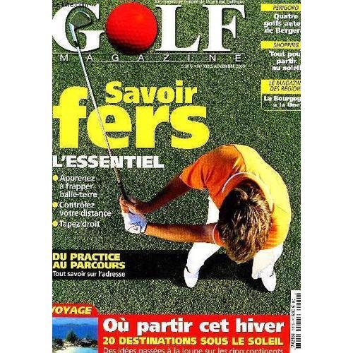 Golf Magazine - N°193 - Novembre 2005 - Savoir Fers - L'essentiel - Apprenez A Frapper Balle-Terre - Controlez Votre Distance - Tapez Droit.