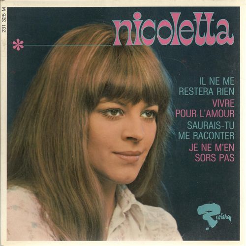 Il Ne Me Restera Rien (Nicoletta - H. Ithier - Howard) 3'02 - Saurais-Tu Me Raconter (P.Vangel -  Ph. Monnet) 3'10  /  Vivre Pour L'amour (Nicoletta, L. Missir) 3'36 - Je Ne M'en Sors Pas (Dave) 2'36