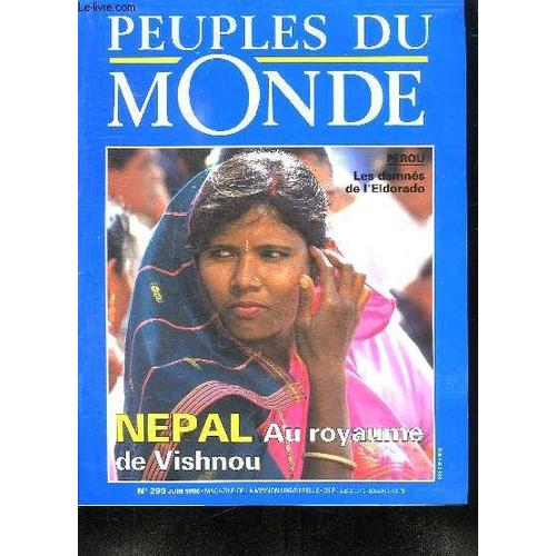 Peuples Du Monde N° 293 Juin 1996. Sommaire; Nepal Au Royaume De Vishnou. Perou Les Damnes De L Eldorado, Les Branches Brisees De Saint Louis, Les Jeunes Ont Ils Encore Un Avenir?...