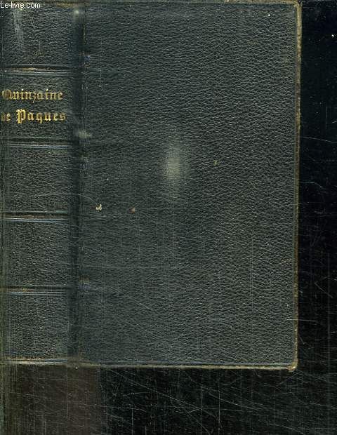 Semaine Sainte Ou Office De La Quizaine De Paques Avec L Explication Des Ceremonies De Ce Saint Temps Latin Francais.