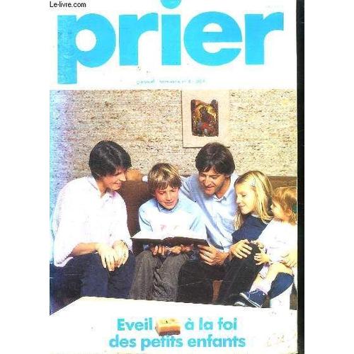 Prier  N° 8 Hors Serie. Eveil A La Foi Des Petits Enfants.Sommaire: Priere O Jesus, Aujourd Hui C Est Ta Fete, Tu Es Le Sauveur, Demander Pardon, Quelqu Un Que J Aime, Evangile: Il Est ...