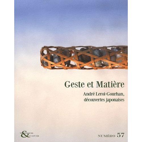 Techniques & Culture N° 57, 2e Semestre 2 - Geste Et Matière - André Leroi-Gourhan, Découvertes Japonaises