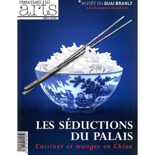 Connaissance Des Arts Hors-Série N° 539 - Les Séduction Du Palais - Cuisiner Et Manger En Chine