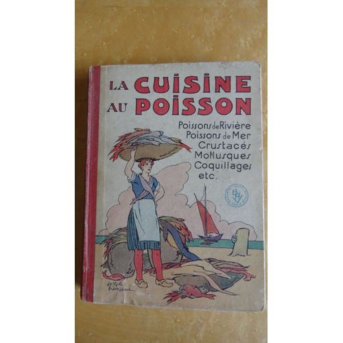 La Cuisine Au Poisson. Poissons De Mer - Poissons De Rivière - Crustacés - Mollusques Etc