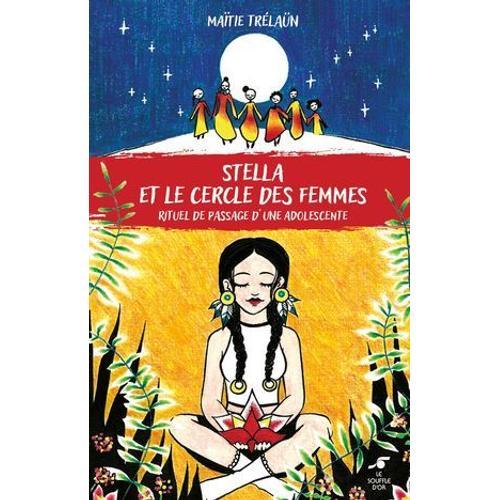 Stella Et Le Cercle Des Femmes : Rituel De Passage D'une Adolescente